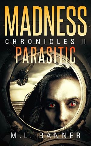 [Madness Chronicles 02] • PARASITIC_An Apocalyptic-Horror Thriller